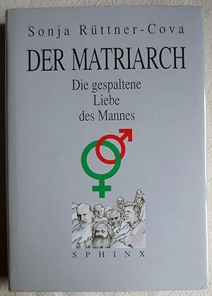 Der Matriarch : Die gespaltene Liebe des Mannes