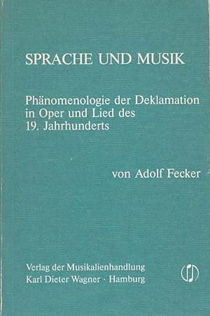 Sprache und Musik; Teil: [1.]., Phänomenologie der Deklamation in Oper und Lied des 19. Jahrhunde...