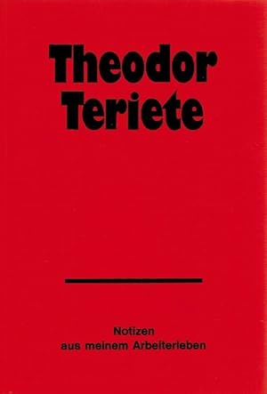 Notizen aus meinem Arbeiterleben / Theodor Teriete; Einführung Günther Mees