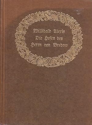 Die Hosen des Herrn von Bredow. Vaterländischer Roman / Willibald Alexis d. i. Georg Wilhelm Hein...