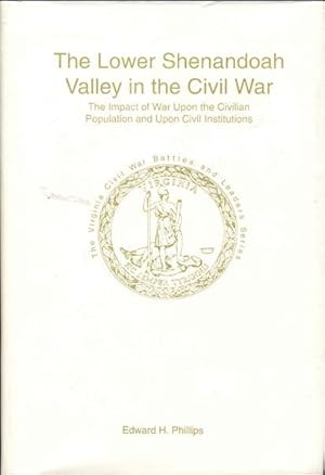 The Lower Shenandoah Valley in the Civil War: The Impact of War Upon the Civilian Population and ...