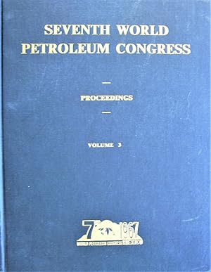 Seller image for Seventh World Petroleum Congress Proceedings. Volume 3 Drilling and Production. for sale by Ken Jackson