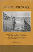 Seller image for SILENT VICTORY : the Canadian Fusiliers in the Japanese War for sale by Harry E Bagley Books Ltd