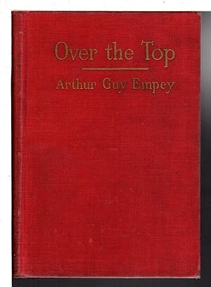 "OVER THE TOP": By An American Soldier Who Went. Together With Tommy's Dictionary of the Trenches.