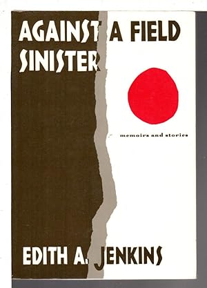 Seller image for AGAINST A FIELD SINISTER: Memories and Stories. for sale by Bookfever, IOBA  (Volk & Iiams)