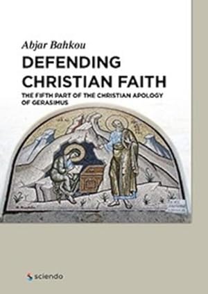 Bild des Verkufers fr Defending Christian Faith : The Fifth Part of the Christian Apology of Gerasimus zum Verkauf von AHA-BUCH GmbH