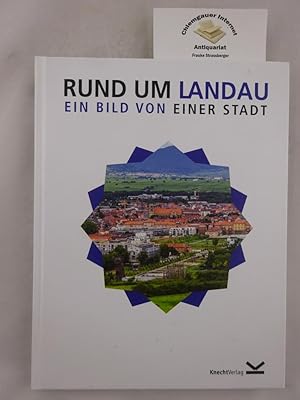 Image du vendeur pour Rund um Landau : ein Bild von einer Stadt. Mit Textbeitrgen von Walter Appel, Christin Arto, Julia Bernhardt, Ute Fried, Thomas Hirsch, Volker Homann und Thorsten Kornmann mis en vente par Chiemgauer Internet Antiquariat GbR