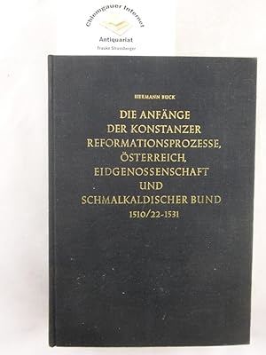 Die Anfänge der Konstanzer Reformationsprozesse, Österreich, Eidgenossenschaft und schmalkaldisch...