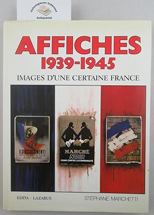 Affiches 1939-1945. Images d'une certaine France. Préface d' Alain Weill, conservateur du Musée d...