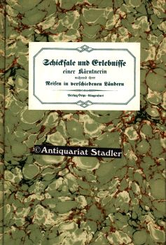 Bild des Verkufers fr Schicksale und Erlebnisse einer Krntnerin whrend ihrer Reisen in verschiedenen Lndern und fast 30jhrigen Aufenthaltes im Oriente, als: in Malta, Corfu, Constantinopel, Smyrna, Tiflis, Tauris, Jerusalem, Rom . Geschrieben von ihr selbst. Geordnet und herausgegeben von M.S. Mit einem Nachwort neu herausgegeben von Adolfine Misar. zum Verkauf von Antiquariat im Kloster