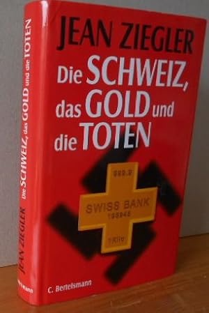 Die Schweiz, das Gold und die Toten. Jean Ziegler