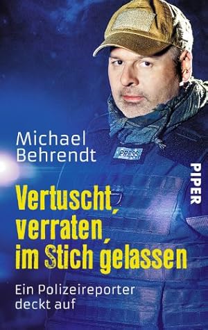 Seller image for Vertuscht, verraten, im Stich gelassen: Ein Polizeireporter deckt auf for sale by Gabis Bcherlager