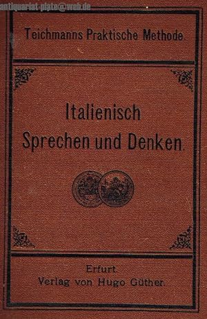 Italienisch Sprechen und Denken. Teichmanns Praktische Methode.