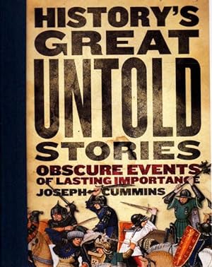 Seller image for History's Great Untold Stories : Obscure Events of Lasting Importance for sale by Goulds Book Arcade, Sydney
