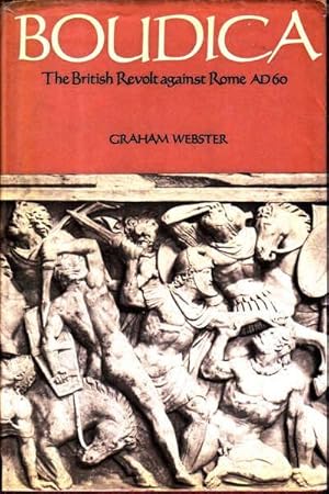 Boudica : The British Revolt Against Rome AD60