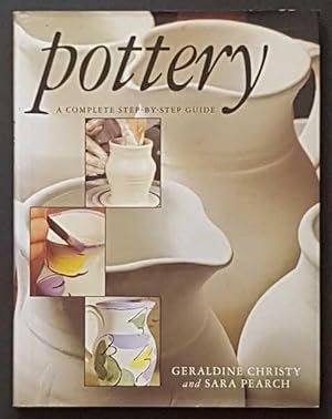 Seller image for Pottery: a Complete Step-By-step Guide for sale by Goulds Book Arcade, Sydney