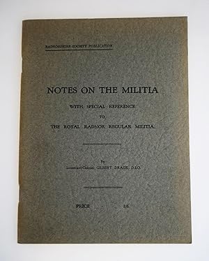 Notes on the militia : with special reference to the Royal Radnor Regular Militia : the 50th Regi...