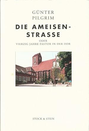 Die Ameisen-Straße oder vierzig Jahre Pastor in der DDR. Erinnerungen von Günter Pilgrim.