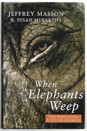 Seller image for When Elephants Weep The Emotional Lives of Animals. for sale by City Basement Books