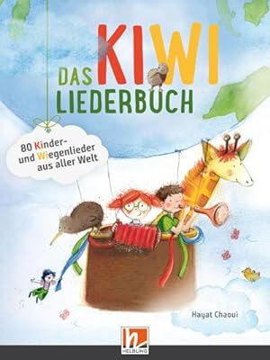 Seller image for Das KIWI-Liederbuch. Liederbuch : inkl. HELBLING Media App. 80 Kinder- und Wiegenlieder aus aller Welt for sale by AHA-BUCH GmbH