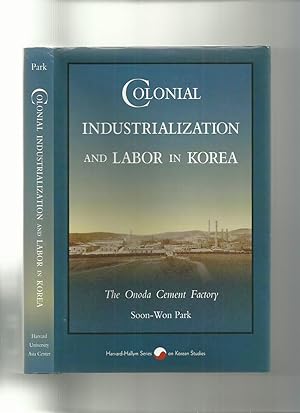 Imagen del vendedor de Colonial Industrialization and Labor in Korea: The Onoda Cement Factory a la venta por Roger Lucas Booksellers