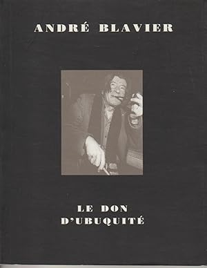 Imagen del vendedor de Andr Blavier, le don d'ubuquit a la venta por Librairie l'Aspidistra