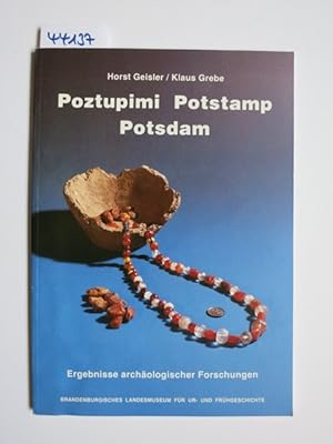 Poztupimi - Potstamp - Potsdam : Ergebnisse archäologischer Forschungen. Horst Geisler ; Klaus Gr...