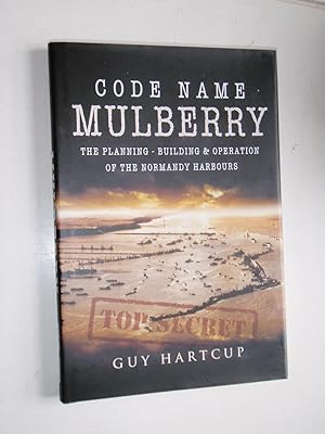 Imagen del vendedor de Code Name "Mulberry": The Planning Building and Operation of the Normandy Harbours a la venta por Westgate Bookshop