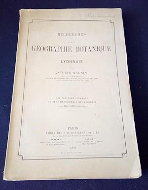 Recherches sur la géographie botanique du Lyonnais - Bas plateaux Lyonnais / Cotière méridionale ...