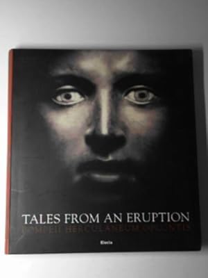 Image du vendeur pour Tales from an Eruption: Pompeii Herculaneum Oplontis mis en vente par Cotswold Internet Books