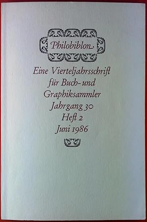 Imagen del vendedor de Philobiblon. Eine Vierteljahresschrift fr Buch- und Graphiksammler Jahrgang 30. Heft 2. Juni 1986. a la venta por biblion2