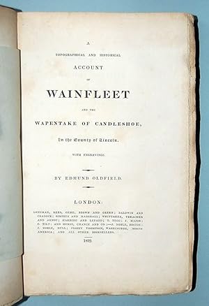 Bild des Verkufers fr A Topographical and Historical Account of Wainfleet and the Wapentake of Candleshoe, in the County of Lincoln. zum Verkauf von Forest Books, ABA-ILAB