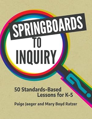 Seller image for Springboards to Inquiry : 50 Standards-Based Lessons for K-5 for sale by GreatBookPrices
