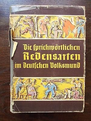 Seller image for Die sprichwörtlichen Redensarten im deutschen Volksmund nach Sinn und Ursprung erläutert for sale by Rudi Euchler Buchhandlung & Antiquariat