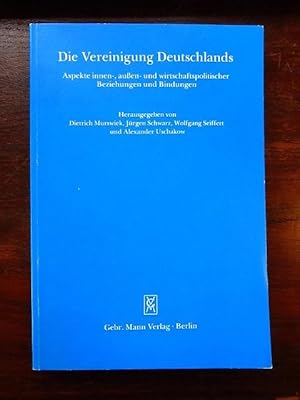 Seller image for Die Vereinigung Deutschlands. Aspekte innen-, auen- und wirtschaftspolitischer Beziehungen und Bindungen for sale by Rudi Euchler Buchhandlung & Antiquariat