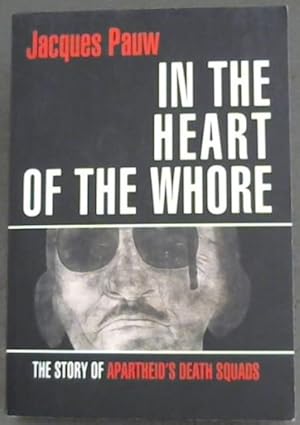 Bild des Verkufers fr In the Heart of the Whore: The Story of Apartheid's Death Squads zum Verkauf von Chapter 1