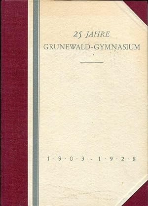 Bild des Verkufers fr 25 Jahre Grunewald-Gymnasium 1903-1928. Schriftleitung: Hermann Gnther Rathenau. zum Verkauf von Antiquariat & Buchhandlung Rose