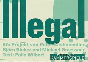 Bild des Verkufers fr Programmheft Urauffhrung ILLEGAL. Ein Projekt von Peter Kastenmller u.a. 20. Juni 2008 Schauspielhaus Spielzeit 2007 / 2008 zum Verkauf von Programmhefte24 Schauspiel und Musiktheater der letzten 150 Jahre