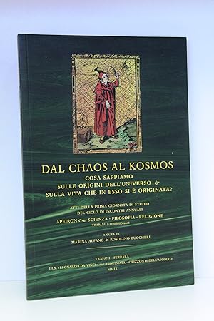 Dal Chaos Al Kosmos Cosa Sappiamo Sulle Origini Dell Universo & Sulla Vita Che In Esso Si È Origi...