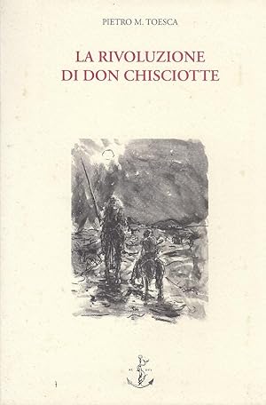 Imagen del vendedor de La rivoluzione di Don Chisciotte Teoria dell'intellettuale disorganico a la venta por Arca dei libri di Lorenzo Casi