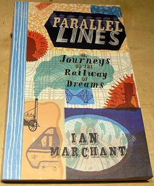 Bild des Verkufers fr Parallel Lines : The Journey on the Railway of Dreams zum Verkauf von powellbooks Somerset UK.