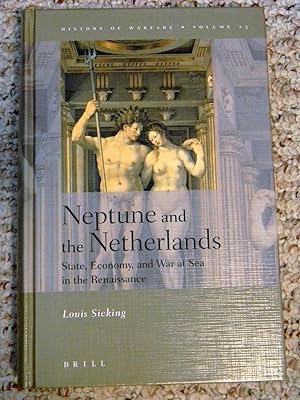 NEPTUNE AND THE NETHERLANDS, STATE, ECONOMY, AND WAR AT SEA IN