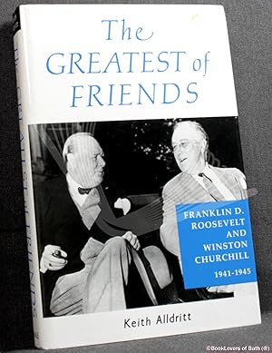 Seller image for The Greatest of Friends: Franklin D. Roosevelt and Winston Churchill, 1941-1945 for sale by BookLovers of Bath