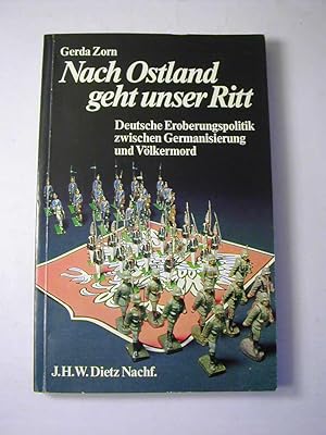 Seller image for Nach Ostland geht unser Ritt : deutsche Eroberungspolitik zwischen Germanisierung und Vlkermord for sale by Antiquariat Fuchseck