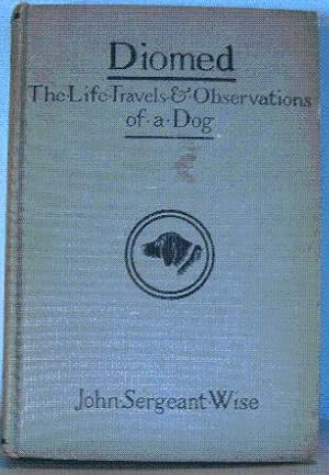 Imagen del vendedor de DIOMED, The Life, Travels and Observations of a Dog a la venta por B A Downie Dog Books