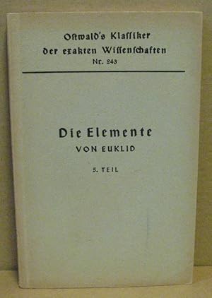 Bild des Verkufers fr Die Elemente. Teil 5: (Buch XI-XIII). (Ostwalds Klassiker der exakten Wissenschaften, Nr. 243) zum Verkauf von Nicoline Thieme