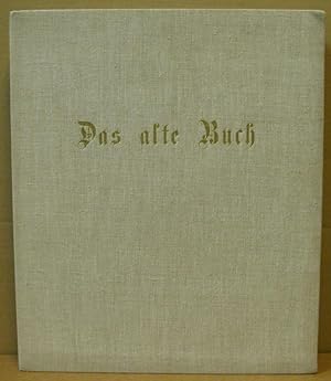 Das Alte Buch und seine Ausstattung vom XV. bis zum XIX. Jahrhundert. Buchdruck, Buchschmuck und ...