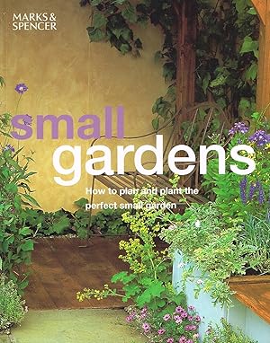 Small Gardens : How To Plan And Plant The Perfect Small Garden :