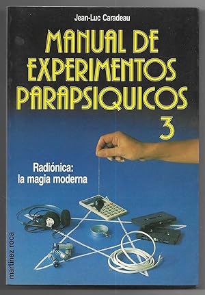 Manual de experimentos parapsíquicos 3 Radionica: la magia moderna