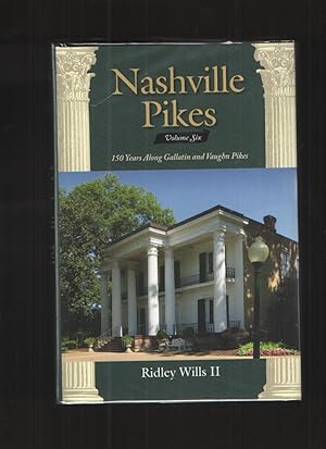 Nashville Pikes, Volume Six 150 Years Along Gallatin and Vaughn Pikes